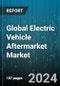 Global Electric Vehicle Aftermarket Market by Replacement Part (Battery, Body Parts, Brake Parts), Distribution Channel (Retailers, Wholesalers & Distributors), Vehicle Type - Forecast 2024-2030 - Product Image
