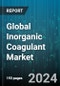 Global Inorganic Coagulant Market by Type (Aluminum-Based Coagulants, Calcium Chloride, Iron-Based Coagulants), Form (Liquid, Powder), Grade, Application, End-Use Industries - Forecast 2024-2030 - Product Image