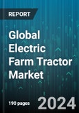 Global Electric Farm Tractor Market by Propulsion (Fully Electric, Hybrid Electric), Battery Type (Lead-acid Battery, Lithium-Ion Battery), Application - Forecast 2024-2030- Product Image