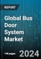 Global Bus Door System Market by Technology (Electric Bus Door System, Pneumatic Bus Door System), Door Type (Folding, Inward Gliding, Sliding Plug), Operation - Forecast 2024-2030 - Product Image