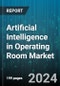 Artificial Intelligence in Operating Room Market by Technology, Operating Room Type, Application, End-user - Global Forecast 2025-2030 - Product Image