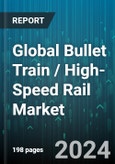 Global Bullet Train / High-Speed Rail Market by Speed (200-299 km/h, 300-399 km/h, 400-499 km/h), Application (Freight, Passenger) - Forecast 2024-2030- Product Image