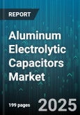 Aluminum Electrolytic Capacitors Market by Product Type (Non-Solid Aluminum Electrolytic Capacitors, Solid Aluminum Electrolytic Capacitors), Configuration (Axial Leaded, Radial Leaded, Screw Terminal), Voltage Rating, End-Use Industry - Global Forecast 2025-2030- Product Image