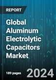 Global Aluminum Electrolytic Capacitors Market by Product Type (Non-Solid Electrolytic Capacitor, Solid Electrolytic Capacitor), Material (Aluminum, Tantalum), End Use - Forecast 2024-2030- Product Image