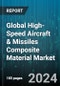 Global High-Speed Aircraft & Missiles Composite Material Market by Fiber Type (Aramid Fiber, Carbon Fiber, Glass Fiber), Resin Type (Epoxy, Polyester, Polyurethane), Manufacturing Process, Application, End-Use - Forecast 2024-2030 - Product Thumbnail Image