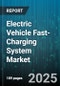 Electric Vehicle Fast-Charging System Market by Mode Of Charging (Plug-in Charging System, Wireless Charging System), Connector Type (CCS, CHAdeMO, GB/T), Power Output, Level of Charging, Installation Type, Vehicle Type, End-Use - Global Forecast 2025-2030 - Product Image