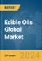 Edible Oils Global Market Report 2024 - Product Image