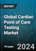 Global Cardiac Point of Care Testing Market by Product (Analyzers, Kits & Assays, Software & Services), Biomarker Type (Cardiac Troponins, CK-MB Fraction, D-Dimer), End-User - Forecast 2024-2030- Product Image