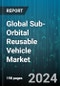 Global Sub-Orbital Reusable Vehicle Market by Application (Cargo Delivery, Earth Observation & Remote Sensing, Satellite Deployment), End-user (Commercial, Defense) - Forecast 2024-2030 - Product Thumbnail Image