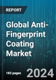 Global Anti-Fingerprint Coating Market by Type (Hydrophobic, Oleophobic), Technology (Sol-gel, Vacuum Deposition), Application - Forecast 2024-2030- Product Image