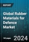 Global Rubber Materials for Defence Market by Material (Acrylic Rubber, Butadiene Rubber, Butyl Rubber), Product (Anti-Vibration Mountings, Belt, Bullets), Sales Channel, Platform - Forecast 2024-2030 - Product Image