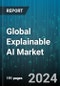 Global Explainable AI Market by Offering (Services, Software), Deployment (Cloud-based, On-premise), Application, End-Use - Forecast 2024-2030 - Product Thumbnail Image