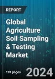 Global Agriculture Soil Sampling & Testing Market by Product (Sampling, Soil Testing), Application (Nutrient Management, pH Adjustment, Soil Health Assessment), End-Users - Forecast 2024-2030- Product Image