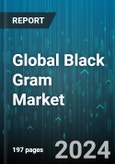 Global Black Gram Market by Form (Split, Whole), Grade (Premium/High-Grade, Regular Grade), End-Use, Distribution Channel - Forecast 2024-2030- Product Image