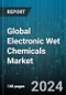 Global Electronic Wet Chemicals Market by Type (Acetic Acid, Ammonium hydroxide, Hydrochloric acid), Form (Gas, Liquid, Solid), Application, End-Use - Forecast 2024-2030 - Product Image