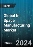 Global In Space Manufacturing Market by Product (Electromagnetic Metamaterials Antennas, Graphene & Solid-State Lithium Batteries, Hydrogen Propulsion System), Point of Use (Space, Terrestrial), End Use - Forecast 2024-2030- Product Image