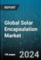 Global Solar Encapsulation Market by Material Type (Ethylene Vinyl Acetate (EVA), lonomer, Polydimethylsiloxane (PDMS)), Technology (Crystalline Silicon Solar, Thin-Film Solar), Installation Type, End-Use - Forecast 2024-2030 - Product Image