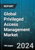 Global Privileged Access Management Market by Component (Services, Solution), Deployment (Cloud, On-premise), Organization Size, End-Use - Forecast 2024-2030- Product Image