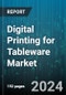 Digital Printing for Tableware Market by Ink Type, Printer Type, Application - Global Forecast 2025-2030 - Product Thumbnail Image