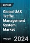 Global UAS Traffic Management System Market by Component (Hardware, Services, Software), Type (Non-Persistent, Persistent), End-Use - Forecast 2024-2030 - Product Image