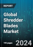 Global Shredder Blades Market by Material (Carburizing Steel, Case Hardened Shredder Blade, Chromium Low Alloy Steel), Shaft Count (Multi-shaft, Single Shaft), End-use, Shredding Application - Forecast 2024-2030- Product Image
