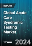 Global Acute Care Syndromic Testing Market by Disease Type (Gastrointestinal Diseases, Genitourinary Diseases, Respiratory Diseases), Target (Bacteria, Fungi, Parasites), Sample Type, End User - Forecast 2024-2030- Product Image