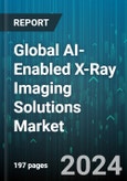 Global AI-Enabled X-Ray Imaging Solutions Market by Component (Hardware, Software), Modality (Computed Tomography (CT), Magnetic Resonance (MR), Mammography), Deployment Mode, Application, End-use - Forecast 2024-2030- Product Image