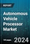 Autonomous Vehicle Processor Market by Type, Drive Type, Vehicle Type - Global Forecast 2025-2030 - Product Thumbnail Image