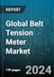 Global Belt Tension Meter Market by Type (Flat Belt, Ribbed Belts, Round Belt), Application (Automotive Store (OEM)), Mechanical & Auto Repair) - Forecast 2024-2030 - Product Thumbnail Image