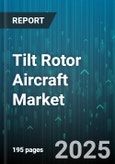 Tilt Rotor Aircraft Market - Cumulative Impact of United States Tariffs 2025 - Global Forecast to 2030- Product Image