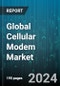 Global Cellular Modem Market by Type (Box Cellular Modem, Embedded Cellular Modem), Technology (2G, 3G, 4G), Industry Vertical - Forecast 2024-2030 - Product Thumbnail Image