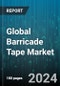 Global Barricade Tape Market by Material (Aluminum Foil, Cotton Fabric, Paper), Thickness (2 to 8 mm, Above 8 mm, Up to 2 mm), End-use - Forecast 2024-2030 - Product Image