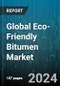 Global Eco-Friendly Bitumen Market by Source (Bio-Based Bitumen, Recycled Bitumen), Grade (Oxidized Bitumen, Paving Grade Bitumen), Application - Forecast 2024-2030 - Product Image