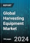 Global Harvesting Equipment Market by Product Type (Handheld and Small Implements, Self-Propelled Harvesters, Tractor-Mounted Harvesters), Harvesting Method (Selective Harvesting, Strip Harvesting, Whole Crop Harvesting), Crop Type, Technology, End-User - Forecast 2024-2030 - Product Image