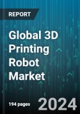 Global 3D Printing Robot Market by Offering (Components, Services, Software), Material (Ceramic, Metal, Polymer), End User, Application - Forecast 2024-2030- Product Image