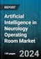 Artificial Intelligence in Neurology Operating Room Market by Offering, Application, Indication - Global Forecast 2025-2030 - Product Thumbnail Image