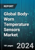 Global Body-Worn Temperature Sensors Market by Type (Digital Temperature Sensors, Thermistors Sensors, Thermocouples Sensors), End-Use (Healthcare, Industrial, Sports or Fitness) - Forecast 2024-2030- Product Image