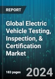 Global Electric Vehicle Testing, Inspection, & Certification Market by Service (Certification, Inspection, Testing), Source (In-House, Outsourced), Application - Forecast 2024-2030- Product Image