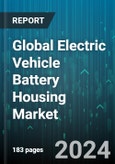 Global Electric Vehicle Battery Housing Market by Material (Metallic, Non-metallic), Cell Type (Cylindrical Cell, Pouch Cell, Prismatic Cell) - Forecast 2024-2030- Product Image