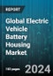 Global Electric Vehicle Battery Housing Market by Material (Metallic, Non-metallic), Cell Type (Cylindrical Cell, Pouch Cell, Prismatic Cell) - Forecast 2024-2030 - Product Thumbnail Image