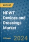 NPWT Devices and Dressings Market - Global Industry Analysis, Size, Share, Growth, Trends, and Forecast 2031 - By Product, Technology, Grade, Application, End-user, Region: (North America, Europe, Asia Pacific, Latin America and Middle East and Africa) - Product Thumbnail Image