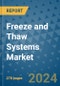 Freeze and Thaw Systems Market - Global Industry Analysis, Size, Share, Growth, Trends, and Forecast 2031 - By Product, Technology, Grade, Application, End-user, Region: (North America, Europe, Asia Pacific, Latin America and Middle East and Africa) - Product Thumbnail Image