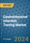 Gastrointestinal Infection Testing Market - Global Industry Analysis, Size, Share, Growth, Trends, and Forecast 2031 - By Product, Technology, Grade, Application, End-user, Region: (North America, Europe, Asia Pacific, Latin America and Middle East and Africa) - Product Thumbnail Image