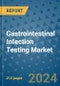 Gastrointestinal Infection Testing Market - Global Industry Analysis, Size, Share, Growth, Trends, and Forecast 2031 - By Product, Technology, Grade, Application, End-user, Region: (North America, Europe, Asia Pacific, Latin America and Middle East and Africa) - Product Image