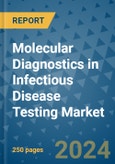 Molecular Diagnostics in Infectious Disease Testing Market - Global Industry Analysis, Size, Share, Growth, Trends, and Forecast 2031 - By Product, Technology, Grade, Application, End-user, Region: (North America, Europe, Asia Pacific, Latin America and Middle East and Africa)- Product Image