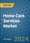 Home Care Services Market - Global Industry Analysis, Size, Share, Growth, Trends, and Forecast 2031 - By Product, Technology, Grade, Application, End-user, Region: (North America, Europe, Asia Pacific, Latin America and Middle East and Africa) - Product Thumbnail Image