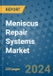 Meniscus Repair Systems Market - Global Industry Analysis, Size, Share, Growth, Trends, and Forecast 2031 - By Product, Technology, Grade, Application, End-user, Region: (North America, Europe, Asia Pacific, Latin America and Middle East and Africa) - Product Thumbnail Image