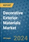 Decorative Exterior Materials Market - Global Industry Analysis, Size, Share, Growth, Trends, and Forecast 2031 - By Product, Technology, Grade, Application, End-user, Region: (North America, Europe, Asia Pacific, Latin America and Middle East and Africa) - Product Thumbnail Image