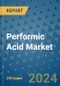 Performic Acid Market - Global Industry Analysis, Size, Share, Growth, Trends, and Forecast 2031 - By Product, Technology, Grade, Application, End-user, Region: (North America, Europe, Asia Pacific, Latin America and Middle East and Africa) - Product Thumbnail Image