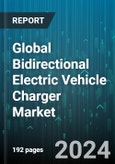 Global Bidirectional Electric Vehicle Charger Market by Charging Type (40- 100 kWh, <20 kWh, 20-40 kWh, >100 kWh), Propulsion Type (Battery Electric Vehicle, Plug-in Hybrid Electric Vehicles), Application, Distribution Channel, End-use - Forecast 2024-2030- Product Image